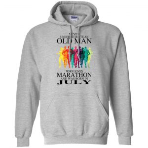 An Old Man Who Loves Marathon And Was Born In July T-Shirts, Hoodie, Tank 22 An Old Man Who Loves Marathon And Was Born In July T-Shirts, Hoodie, Tank 22