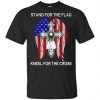 Veteran: Stand For The Flag Kneels For The Cross T-Shirts, Hoodie, Tank 1