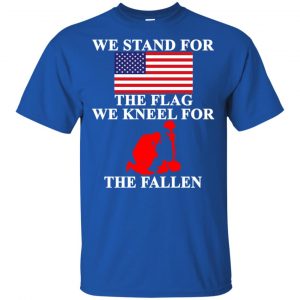Veteran: We Stand For The Flag We Kneels For The Fallen T-Shirts, Hoodie, Tank 16