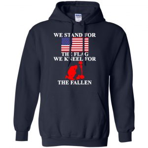 Veteran: We Stand For The Flag We Kneels For The Fallen T-Shirts, Hoodie, Tank 19