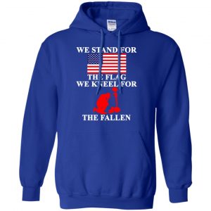 Veteran: We Stand For The Flag We Kneels For The Fallen T-Shirts, Hoodie, Tank 21