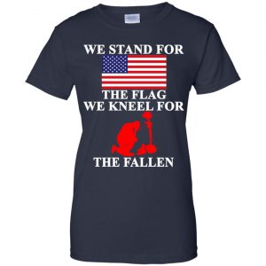 Veteran: We Stand For The Flag We Kneels For The Fallen T-Shirts, Hoodie, Tank 24