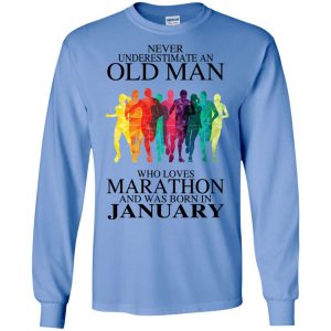 An Old Man Who Loves Marathon And Was Born In January T-Shirts, Hoodie, Tank 21 An Old Man Who Loves Marathon And Was Born In January T-Shirts, Hoodie, Tank 21