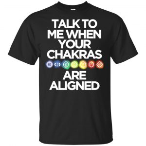 Talk To Me When Your Chakras Are Aligned Yoga Shirt, Hoodie, Tank Apparel
