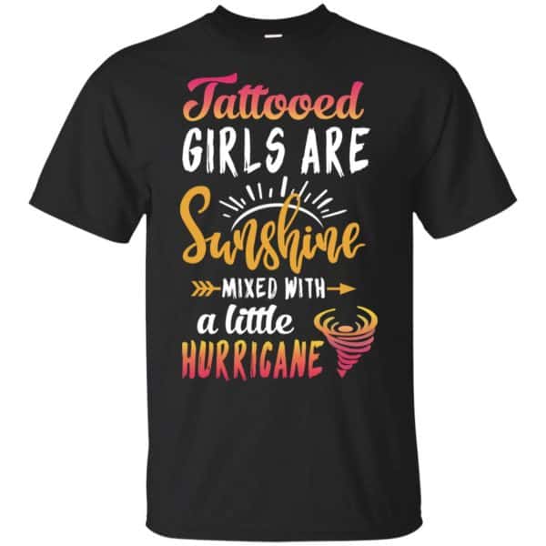 Tattooed Girls Are Sunshine Mixed With A Little Hurricane T-Shirts, Hoodie, Tank 3