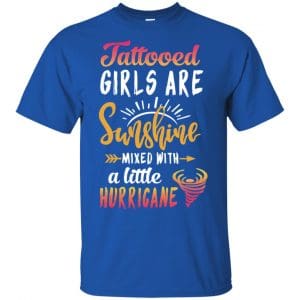 Tattooed Girls Are Sunshine Mixed With A Little Hurricane T-Shirts, Hoodie, Tank 16