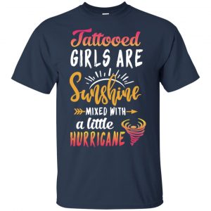 Tattooed Girls Are Sunshine Mixed With A Little Hurricane T-Shirts, Hoodie, Tank 17