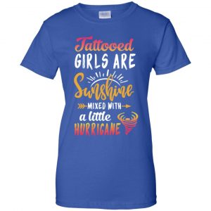 Tattooed Girls Are Sunshine Mixed With A Little Hurricane T-Shirts, Hoodie, Tank 25