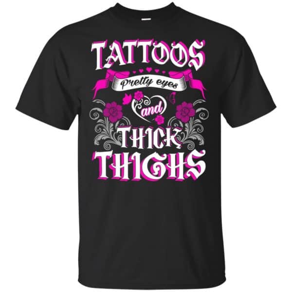 Tattoos Pretty Eyes And Thick Thighs Shirt, Hoodie, Tank 3