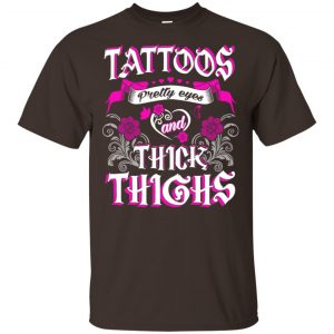 Tattoos Pretty Eyes And Thick Thighs Shirt, Hoodie, Tank Apparel 2