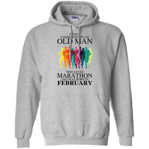 An Old Man Who Loves Marathon And Was Born In February T-Shirts, Hoodie, Tank 22