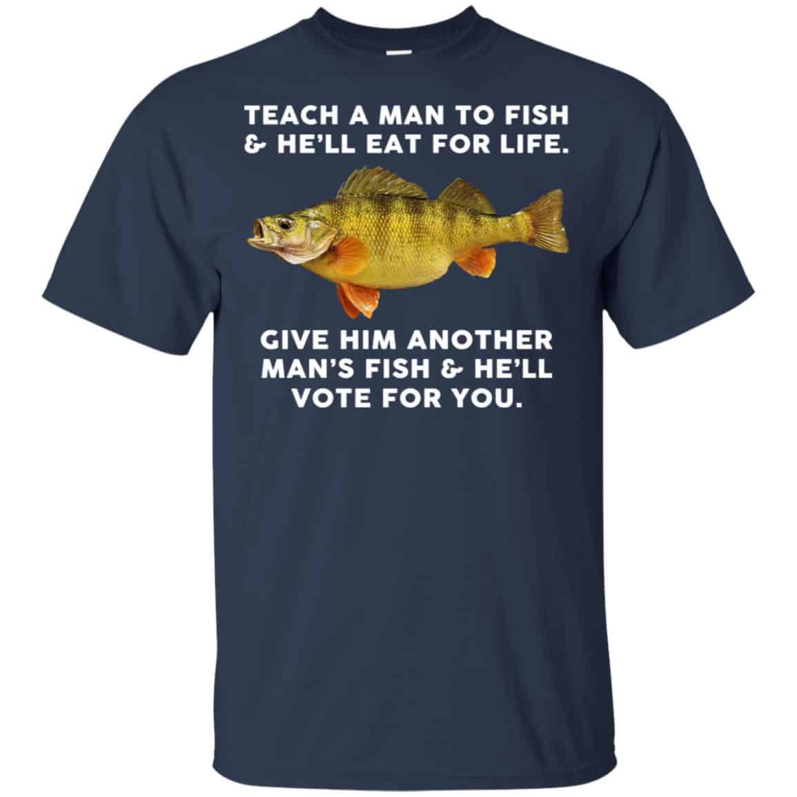 Teach A Man To Fish He'll Eat For Life Give Him Another