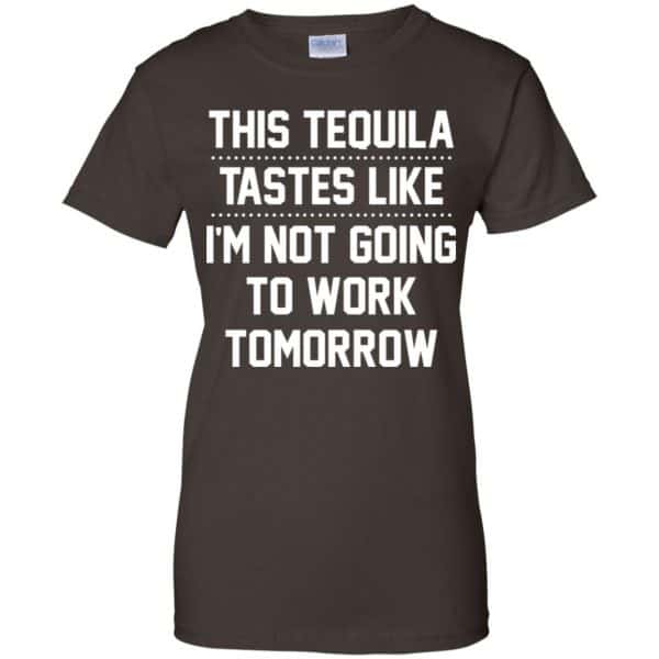 This Tequila Tastes Like I’m Not Going To Work Tomorrow Shirt, Hoodie, Tank Apparel 12