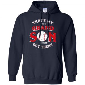 That's My Grand Son Out There Shirt, Hoodie, Tank 19 That's My Grand Son Out There Shirt, Hoodie, Tank 19