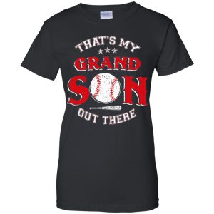 That's My Grand Son Out There Shirt, Hoodie, Tank 22 That's My Grand Son Out There Shirt, Hoodie, Tank 22
