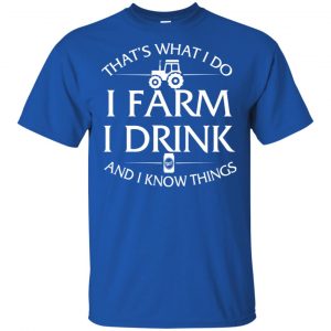 That's What I Do I Farm And I Know Things Game Of Thrones Shirt, Hoodie, Tank 16 That's What I Do I Farm And I Know Things Game Of Thrones Shirt, Hoodie, Tank 16
