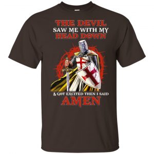 Knight Templar The Devil Saw Me My Head Down Excited Said Amen T-Shirts, Hoodie, Tank Apparel 2