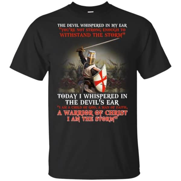 Knight Templar I Am A Child Of God A Warrior Of Christ I Am The Storm T-Shirts, Hoodie, Tank 3