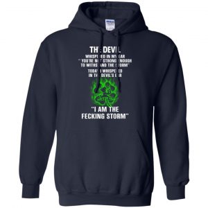 The Devil Whispered In My Ear I Am The Storm T-Shirts, Hoodie, Tank 19