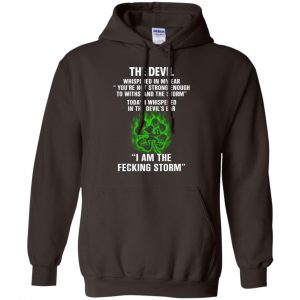 The Devil Whispered In My Ear I Am The Storm T-Shirts, Hoodie, Tank 20