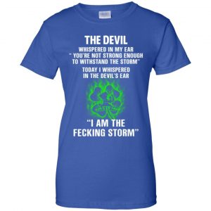 The Devil Whispered In My Ear I Am The Storm T-Shirts, Hoodie, Tank 25