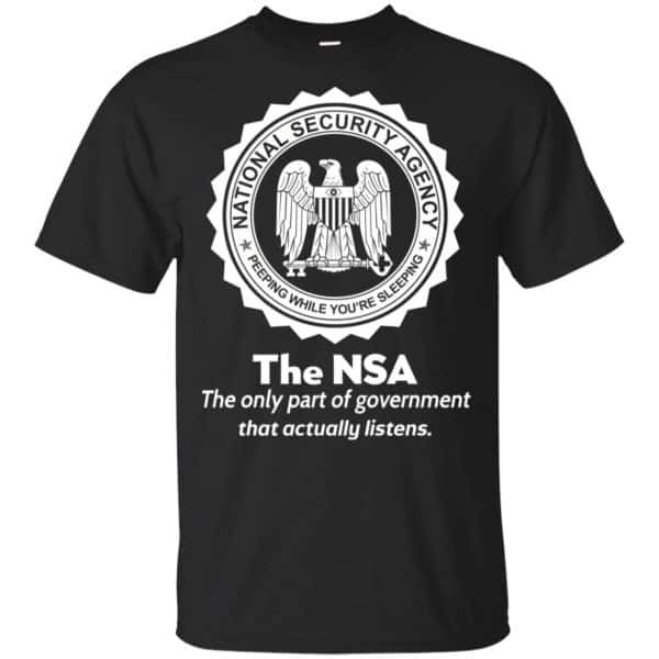 The NSA: The Only Part Of Government That Actually Listens T-Shirts, Hoodie, Tank 3