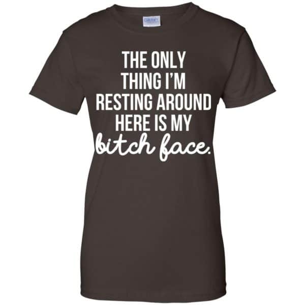 The Only Thing I'm Resting Around Here Is My Bitch Face T-Shirts, Hoodie, Tank 12