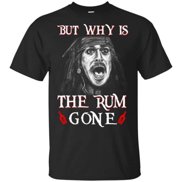 But Why Is The Rum Gone Captain Jack Sparrow Shirt, Hoodie, Tank 3