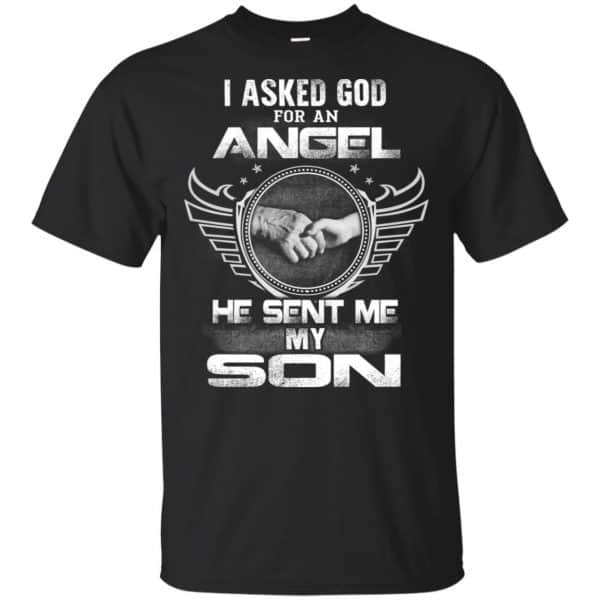 I Asked God For An Angel He Sent Me My Son Shirt, Hoodie, Tank 3