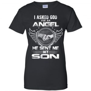 I Asked God For An Angel He Sent Me My Son Shirt, Hoodie, Tank 22
