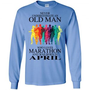 An Old Man Who Loves Marathon And Was Born In April T-Shirts, Hoodie, Tank 21 An Old Man Who Loves Marathon And Was Born In April T-Shirts, Hoodie, Tank 21