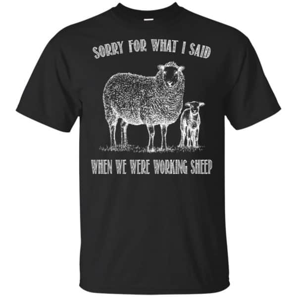 Sorry For What I Said When We Were Working Sheep Shirt, Hoodie, Tank 3