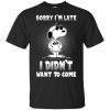 Snoopy: Sorry I'm Late I Didn't Want To Come T-Shirts, Hoodie, Tank 1