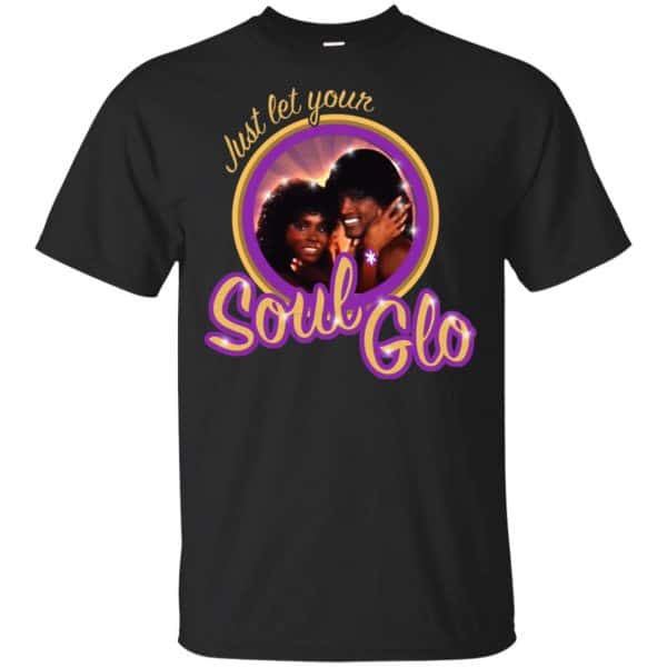 Just Let Your Soul Glo Shirt, Hoodie, Tank 3