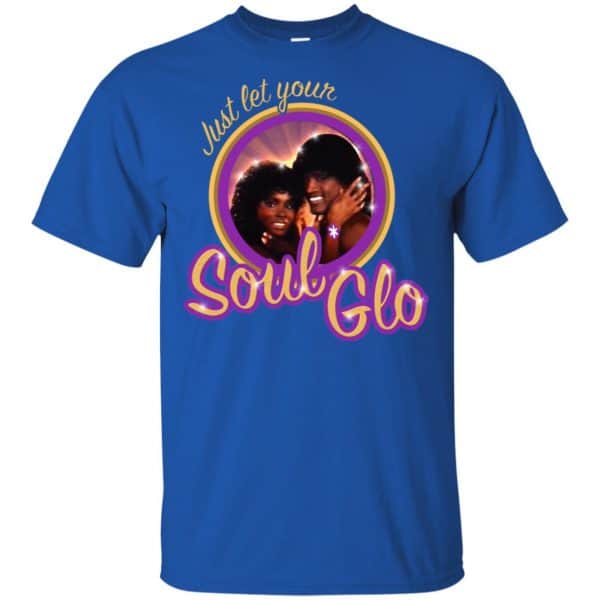 Just Let Your Soul Glo Shirt, Hoodie, Tank 5