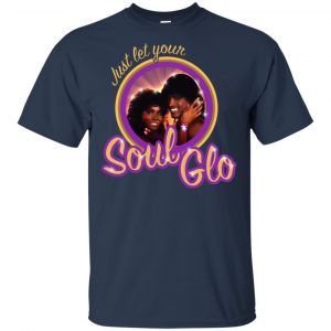 Just Let Your Soul Glo Shirt, Hoodie, Tank 17