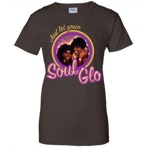 Just Let Your Soul Glo Shirt, Hoodie, Tank 23