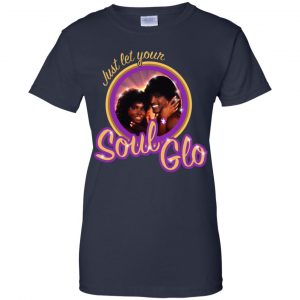 Just Let Your Soul Glo Shirt, Hoodie, Tank 24