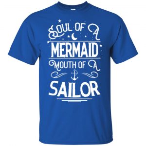 Soul Of Mermaid Mouth Of A Sailor Shirt, Hoodie, Tank 16