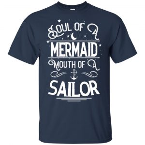 Soul Of Mermaid Mouth Of A Sailor Shirt, Hoodie, Tank 17