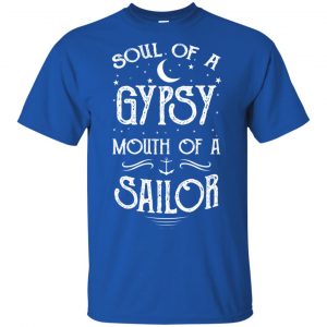 Soul Of A Gypsy Mouth Of A Sailor Shirt, Hoodie, Tank 16