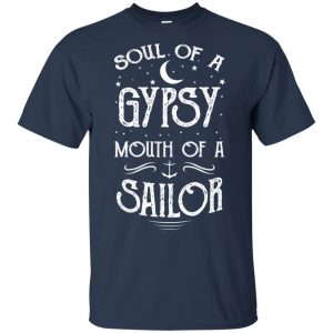 Soul Of A Gypsy Mouth Of A Sailor Shirt, Hoodie, Tank 17