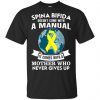 Spina Bifida Doesn't Come With A Manual It Comes With A Mother WHO Never Gives Up Shirt, Hoodie, Tank 1