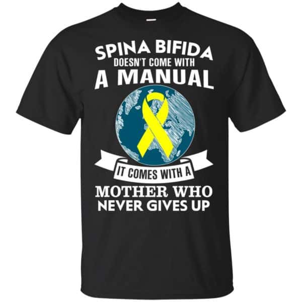 Spina Bifida Doesn't Come With A Manual It Comes With A Mother WHO Never Gives Up Shirt, Hoodie, Tank 3
