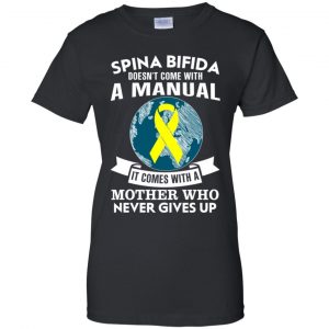 Spina Bifida Doesn't Come With A Manual It Comes With A Mother WHO Never Gives Up Shirt, Hoodie, Tank 22