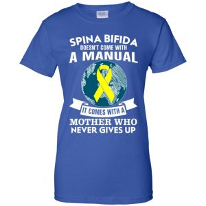 Spina Bifida Doesn't Come With A Manual It Comes With A Mother WHO Never Gives Up Shirt, Hoodie, Tank 25