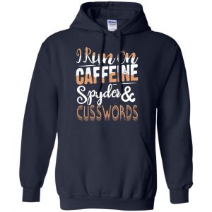 I Run On Caffeine Spyder & Cuss Word Shirt, Hoodie, Tank 19