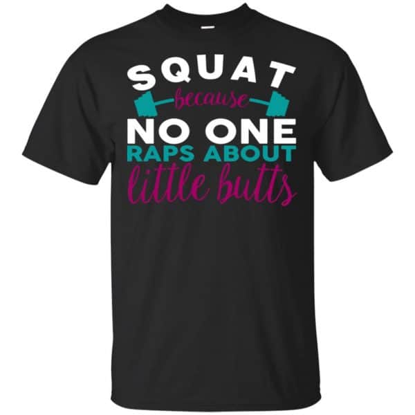 Squat Because No One Raps About Little Butts T-Shirts, Hoodie, Tank 3