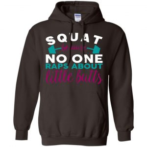 Squat Because No One Raps About Little Butts T-Shirts, Hoodie, Tank 20