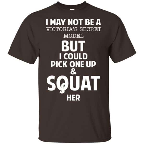 I May Not Be A Victoria's Secret Model But I Could Pick One Up & Squat Here Shirt, Hoodie, Tank 4